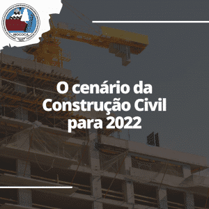 O cenário da Construção Civil para 2022